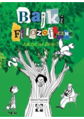 Bajki filozoficzne. Jak żyć na Ziemi?