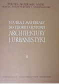 Studia i materiały do teorii i historii architektury i urbanistyki Tom II