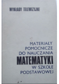 Materiały pomocnicze do nauczania matematyki w szkole podstawowej