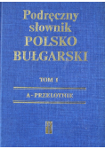 Podręczny słownik polsko bułgarski Tom 1
