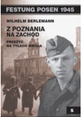 Festung Posen 1945 Z Poznania na zachód