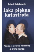 Jaka piękna katastrofa - Wojna o ustawę medialną a afera Rywina
