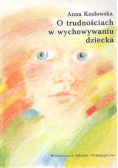 O trudnościach w wychowaniu dziecka