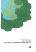 Larroque Anne-Clémentine - Geopolityka fundamentalizmów muzułmańskich