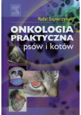 Onkologia praktyczna psów i kotów