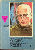 Ojciec Maksymilian Maria Kolbe Tom I