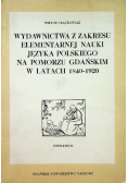 Wydawnictwa z zakresu elementarnej nauki języka polskiego na Pomorzu Gdańskim w latach 1840 - 1920