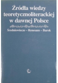 Źródła wiedzy teoretycznoliterackiej w dawnej Polsce