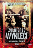 Żołnierze Wyklęci Wspomnienia i relacje Tom I