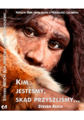 Kim jesteśmy, skąd przyszliśmy...