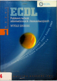 ECDL  Podstawy technik informatycznych i komunikacyjnych Moduł 1