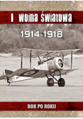 I wojna światowa 1914 - 1918 rok po roku