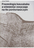 Frazeologia kaszubska a wierzenia i zwyczaje na tle porównawczym