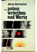 Potem wróciłem nad Wartę