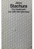 Czy będę sam czy tylko pierwszy