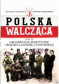 Polska Walcząca Tom 14 Organizacje polityczne i bojowe ludności żydowskiej