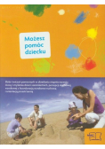 Możesz pomóc dziecku