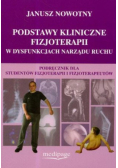 Podstawy kliniczne fizjoterapii w dysfunkcjach narządu ruchu podręcznik dla studentów fizjoterapii i fizjoterapeutów