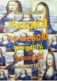 Sztuka na wesoło Anegdoty ciekawostki i dowcipy