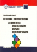 Regiony i euroregiony zagadnienia organizacyjne prawne administracyjne + autograf Malarskiego