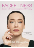 Facefitness Sekrety odmładzającej gimnastyki twarzy