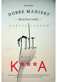 Dobre maniery dla miłych ludzi którzy czasem mówią k a