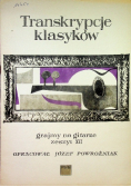 Transkrypcje klasyków grajmy na gitarze Zeszyt XII