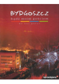 Bydgoszcz bądź moim gościem