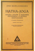 Hatha Joga Nauka Jogów o zdrowiu fizycznem i o sztuce oddychania Reprint
