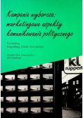Kampania wyborcza marketingowe aspekty komunikowania politycznego