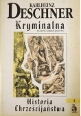 Kryminalna historia chrześcijaństwa Tom  I
