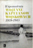 Wspomnienia wojenne kapelanów wojskowych 1939-1945