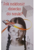 Jak nakłonić dziecko do nauki?