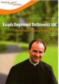Ksiądz Eugeniusz Dutkiewicz SAC Ojciec ruchu hospitacyjnego w Polsce