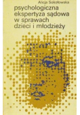 Psychologiczna ekspertyza sądowa w sprawach dzieci i młodzieży