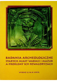 Badania archeologiczne starych miast Warmii i Mazur a problemy ich rewaloryzacji