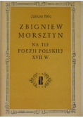 Zbigniew Morsztyn na tle poezji polskiej XVII w