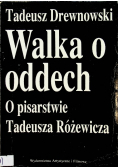Walka o oddech O pisarstwie Tadeusza Różewicza