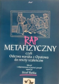 Rap metafizyczny czyli Odezwa wariata z Opatowa do reszty szaleńców
