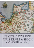 Szkice z dziejów Prus Królewskich XVI  XVIII