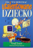 Jak wychować utalentowane dziecko