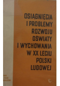 Osiągnięcia i problemy rozwoju oświaty i wychowania w XX leciu Polski Ludowej