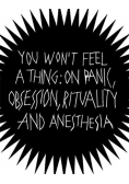 You won t feel a thing on panic obsession rituality and anesthesia