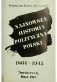 Najnowsza historia polityczna Polski 1864 1945