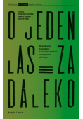 O jeden las za daleko