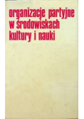 Organizacje partyjne w środowiskach kultury i nauki
