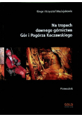 Na tropach dawnego górnictwa Gór i pogórza kaczawskiego