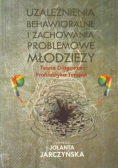Uzależnienia behawioralne i zachowania bezproblemowe młodzieży