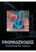Pronaszkowie przestrzenie teatru