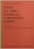 Ponad pół wieku działalności matematyków polskich